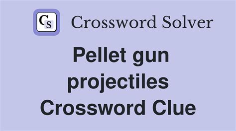 air rifle pellets crossword clue